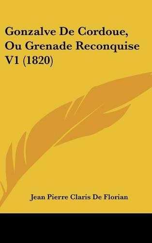 Gonzalve de Cordoue, Ou Grenade Reconquise V1 (1820)