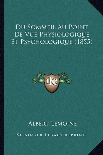 Du Sommeil Au Point De Vue Physiologique Et Psychologique (1855)