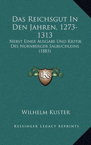 Das Reichsgut In Den Jahren, 1273-1313