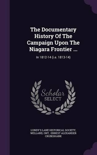 The Documentary History Of The Campaign Upon The Niagara Frontier ...