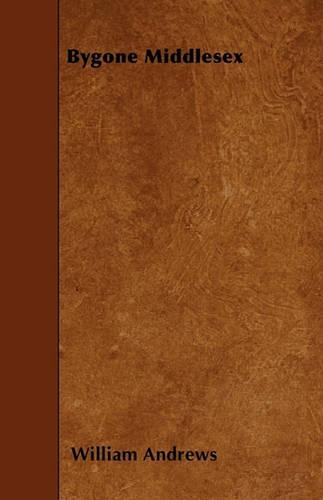 Bygone Middlesex: (English)