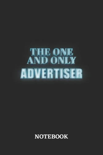 The One And Only Advertiser Notebook: 6x9 inches - 110 dotgrid pages - Greatest Passionate working Job Journal - Gift, Present Idea