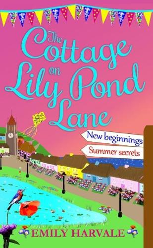 The Cottage on Lily Pond Lane: New beginnings and Summer secrets(1 Lily Pond Lane)
