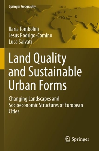Land Quality and Sustainable Urban Forms: Changing Landscapes and Socioeconomic Structures of European Cities(Springer Geography)