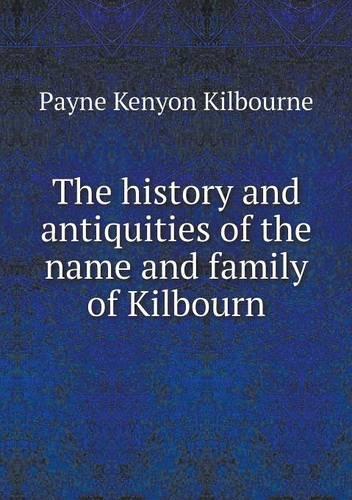 The History and Antiquities of the Name and Family of Kilbourn