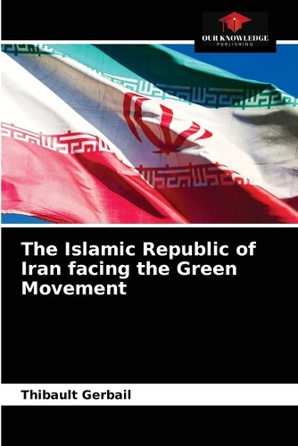 The Islamic Republic of Iran facing the Green Movement