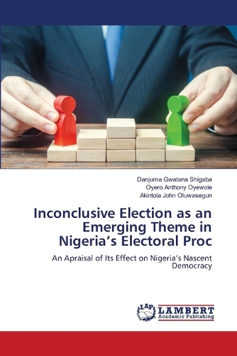Inconclusive Election as an Emerging Theme in Nigeria's Electoral Proc
