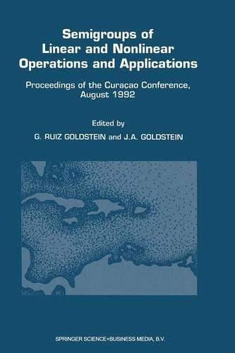 Semigroups of Linear and Nonlinear Operations and Applications: Proceedings of the Curaçao Conference, August 1992