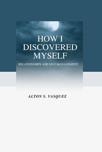 How I Discovered Myself: Relationships and self Management