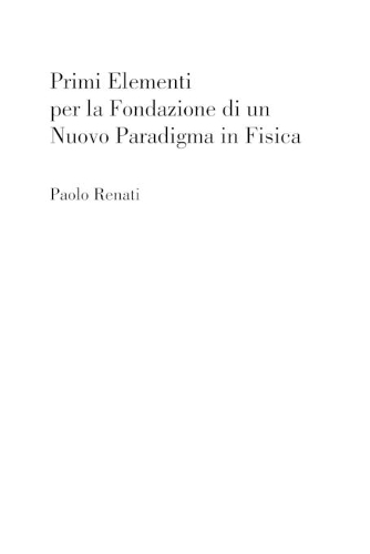 Primi Elementi per la Fondazione di un Nuovo Paradigma in Fisica