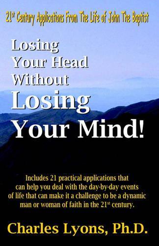 Losing Your Head Without Losing Your Mind!: (English)