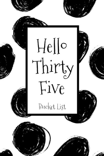 Hello Thirty Five Bucket List