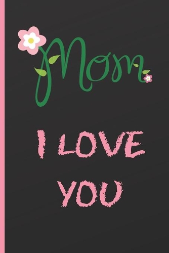 Mom, I Love You