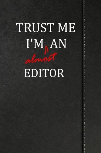 Trust Me I'm almost an Editor