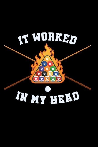 It worked in my Head: 6x9 Funny Blank Composition Notebook, Journal or Diary for Snooker Lovers and Billiards Players