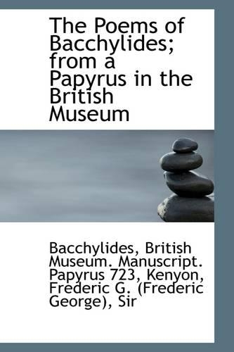 The Poems of Bacchylides; From a Papyrus in the British Museum