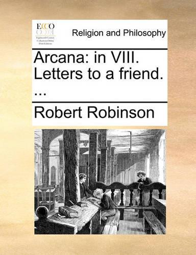 Arcana: In VIII. Letters to a Friend. ...(English)