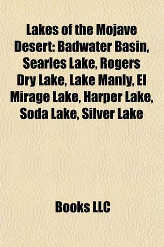 Lakes of the Mojave Desert: Badwater Basin, Searles Lake, Rogers Dry Lake, Lake Manly, El Mirage Lake, Harper Lake, Soda Lake, Silver Lake(English)