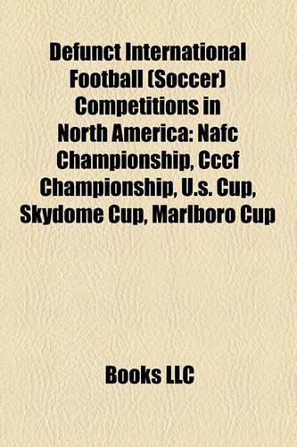 Defunct International Football (Soccer) Competitions in North America