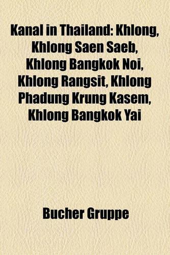 Kanal in Thailand: Khlong, Khlong Saen Saeb, Khlong Bangkok Noi, Khlong Rangsit, Khlong Phadung Krung Kasem, Khlong Bangkok Yai(German)
