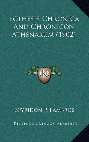 Ecthesis Chronica And Chronicon Athenarum (1902): (English)