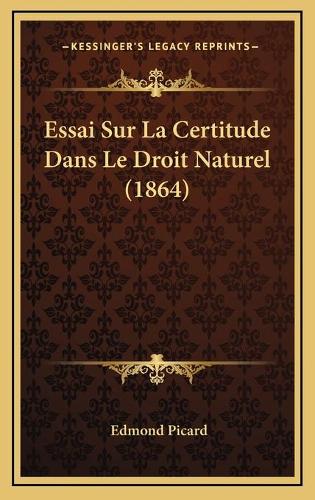 Essai Sur La Certitude Dans Le Droit Naturel (1864)