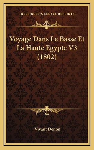 Voyage Dans Le Basse Et La Haute Egypte V3 (1802)
