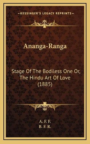 Ananga-Ranga: Stage Of The Bodiless One Or, The Hindu Art Of Love (1885)(English)