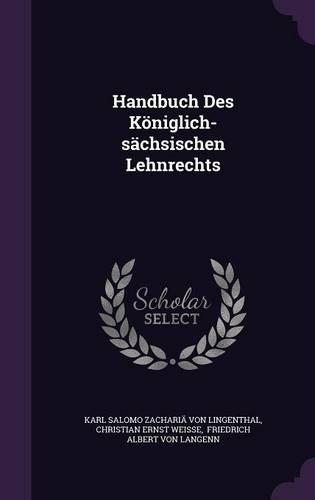 Handbuch Des Koniglich-Sachsischen Lehnrechts: (English)