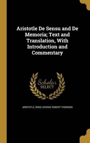 Aristotle De Sensu and De Memoria; Text and Translation, With Introduction and Commentary