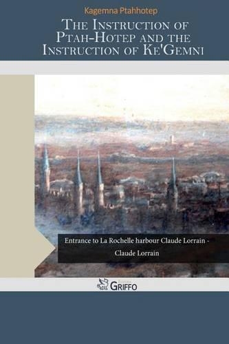 The Instruction of Ptah-Hotep and the Instruction of Ke'gemni