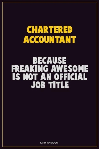 Chartered Accountant, Because Freaking Awesome Is Not An Official Job Title