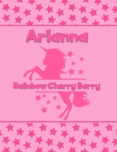 Arianna Rainbow Cherry Berry: Personalized Draw & Write Book with Her Unicorn Name - Word/Vocabulary List Included for Story Writing