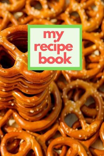 My Recipe Book: Blank Cookbook to Write in Meal Planner and Journal 6x9 Matte Cover Design for Cooking and Baking Recipes Keeper
