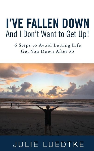 I've Fallen Down and I Don't Want to Get Up!