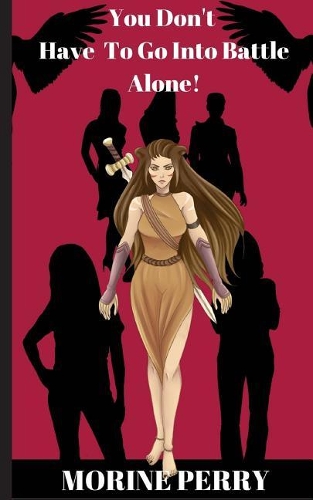 You Don't Have To Go Into Battle Alone!