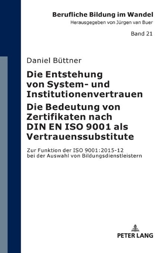 Die Entstehung Von System- Und Institutionenvertrauen - Die Bedeutung Von Zertifikaten Nach Din En ISO 9001 ALS Vertrauenssubstitute