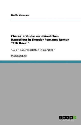 Charakterstudie zur männlichen Hauptfigur in Theodor Fontanes Roman Effi Briest