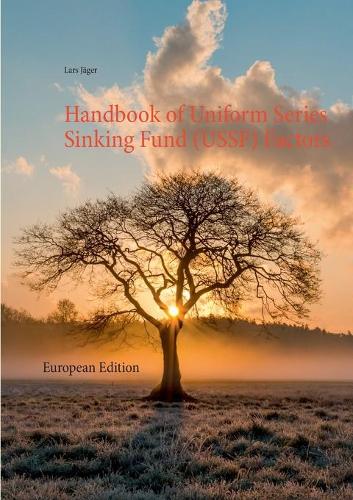 Handbook of Uniform Series Sinking Fund (USSF) Factors