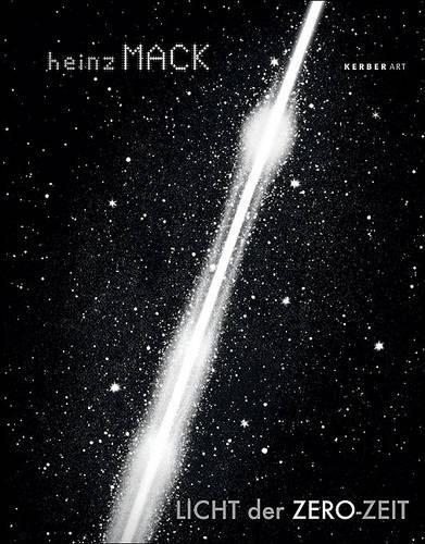Heinz Mack: Light of the Zero Era: Licht der Zero-Zeit / Light of the Zero Era