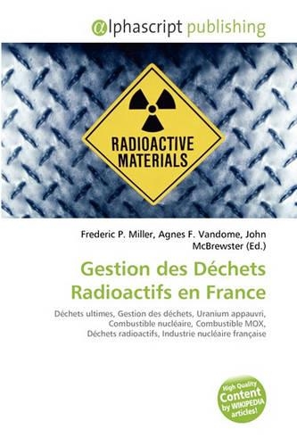 Gestion Des Dchets Radioactifs En France: (French)