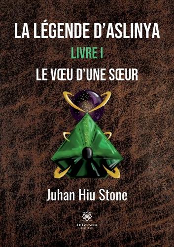 La Légende d'Aslinya: Livre I Le voeu d'une soeur