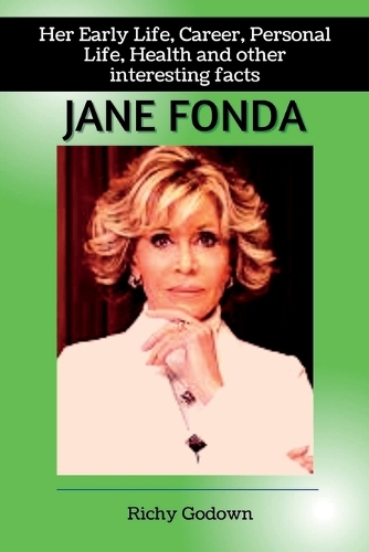 Jane Fonda: Her Early Life, Career, Personal Life, Health and other interesting facts