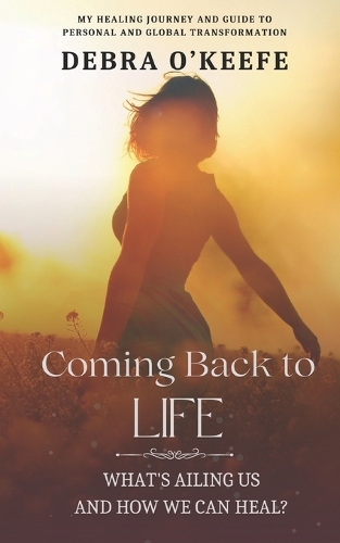 Coming Back to Life: What's ailing us, and how we can heal?