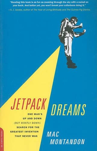 Jetpack Dreams: One Man's Up and Down (but Mostly Down) Search for the Greatest Invention That Never Was(English)