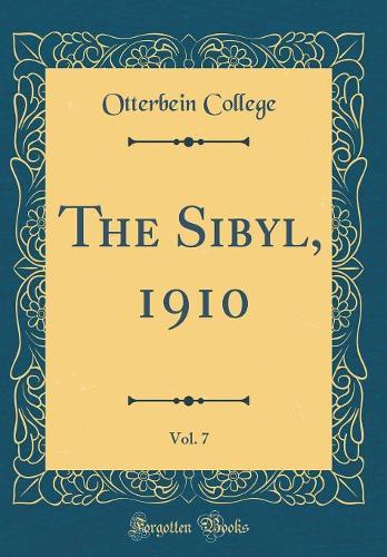 The Sibyl, 1910, Vol. 7 (Classic Reprint)
