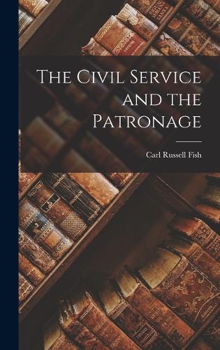 The Civil Service and the Patronage