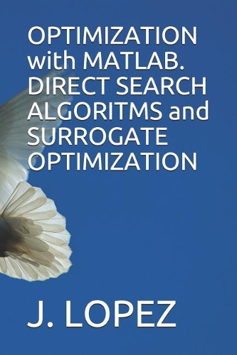 OPTIMIZATION with MATLAB. DIRECT SEARCH ALGORITMS and SURROGATE OPTIMIZATION