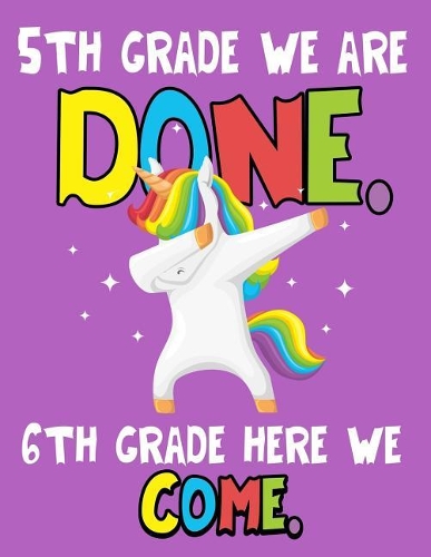5th Grade We Are Done. 6th Grade Here We Come.