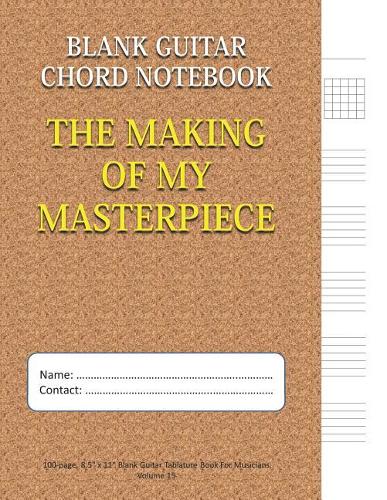 The Making of My Masterpiece - Blank Guitar Chord Notebook
